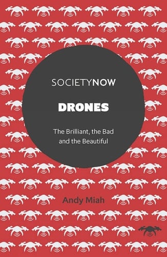 Drones The Brilliant, the Bad and the Beautiful