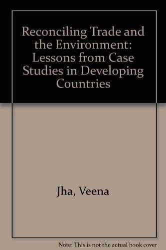 Reconciling Trade and the Environment: Lessons from Case Studies in Developing (In Association with UNCTAD)