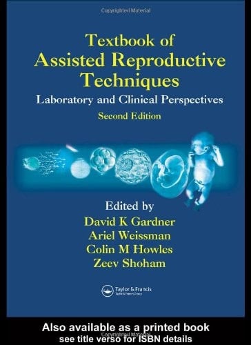Textbook of Assisted Reproductive Techniques Laboratory and Clinical Perspectives