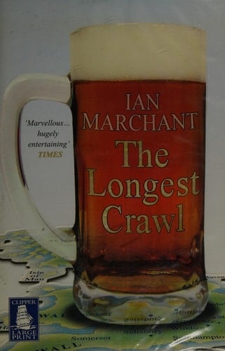 The Longest Crawl Being an Account of a Journey Through an Intoxicated Landscape, Or a Child's Treasury of Booze