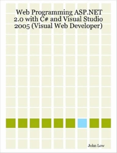 Web Programming ASP.Net 2.0 with C# and Visual Studio 2005 (Visual Web Developer)