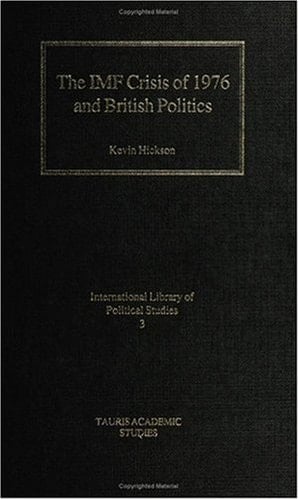 The IMF Crisis of 1976 and British Politics
