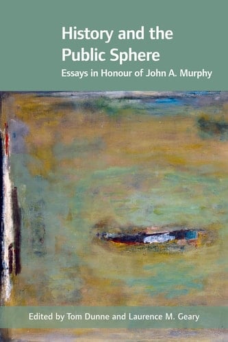 History and the Public Sphere: Essays in Honour of John A. Murphy