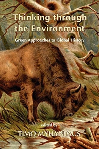 Thinking Through the Environment Green Approaches to Global History