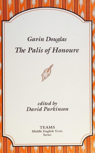 Gavin Douglas: The Palis of Honoure (TEAMS Middle English Texts)