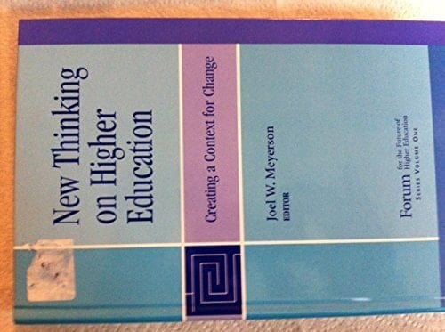 New Thinking on Higher Education: Creating a Context for Change (Forum Series Volume 1)
