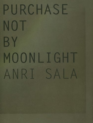 Anri Sala: Purchase Not by Moonlight