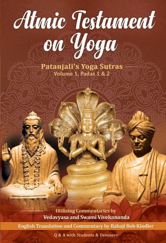 Atmic Testament on Yoga: Patanjali's Yoga Sutras, Volume 1, Padas 1 & 2