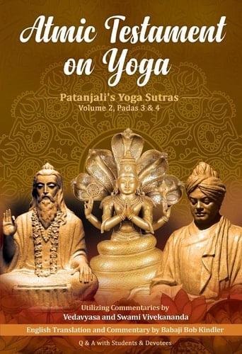 Atmic Testament on Yoga Patanjali's Yoga Sutras, Volume 2, Padas 3 & 4