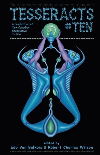 Tesseracts Ten A Celebration of New Canadian Speculative Fiction