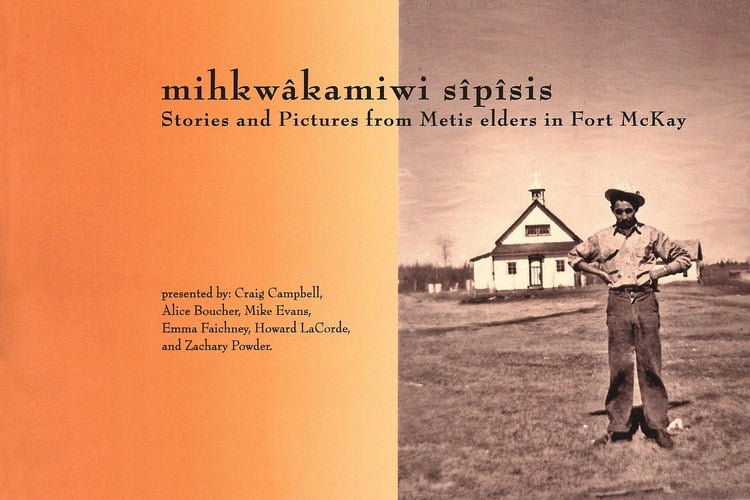 mihkwâkamiwi sîpîsis Stories and Pictures from Metis Elders in Fort McKay
