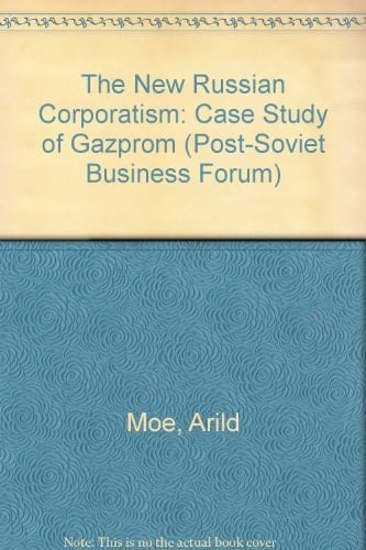 The New Russian Corporatism? A Case Study of Gazprom