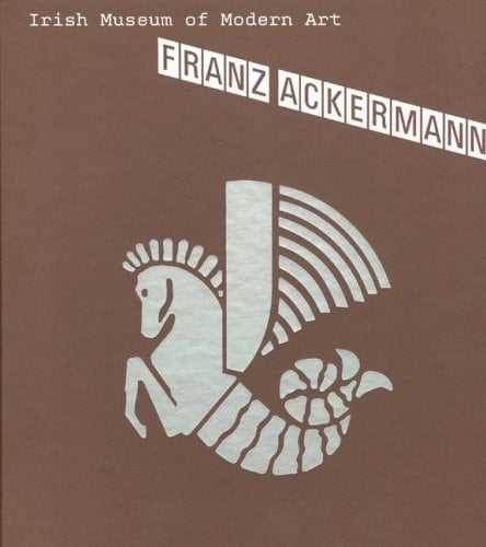 Franz Ackermann Irish Museum of Modern Art, 20 July - 23 October 2005