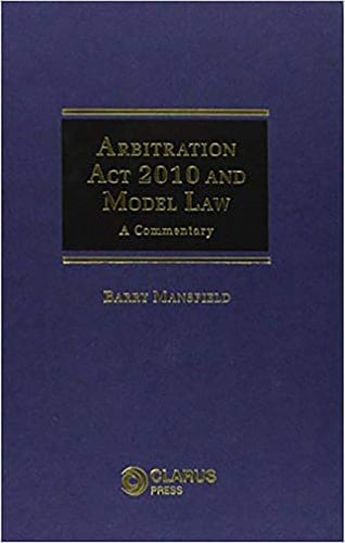 Arbitration Act 2010 and Model Law A Commentary