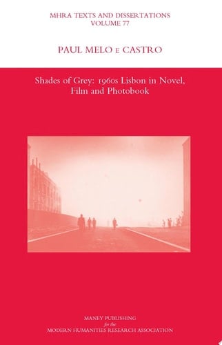 Shades of Grey 1960s Lisbon in Novel, Film and Photobook