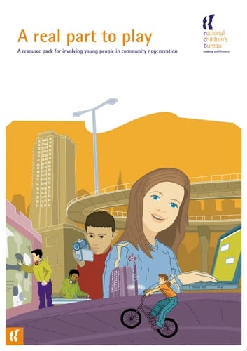 A Real Part to Play A resource pack for involving young people in community regeneration