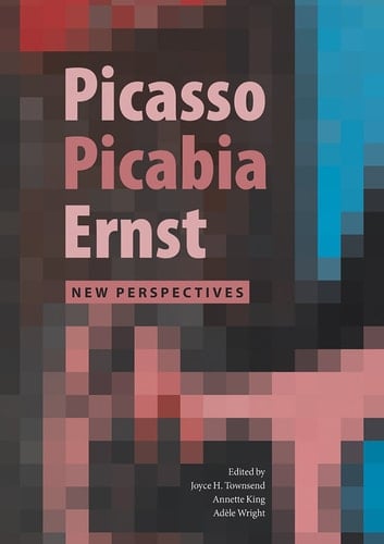 Picasso, Picabia, Ernst New Perspectives