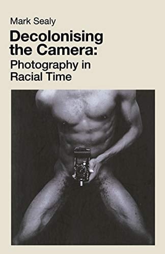 Decolonising the Camera Photography in Racial Time