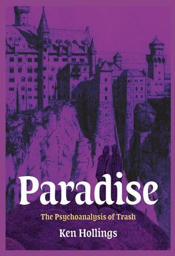 Paradise, Volume 3 The Psychoanalysis of Trash