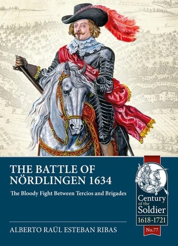 The Battle of Nördlingen 1634 The Bloody Fight Between Tercios and Brigades