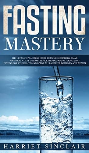 Intermittent Fasting for Beginners Learn How to Transform Your Body in 30 Days Or Less with This Complete Weight Loss Guide for Men and Women