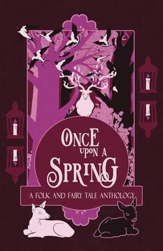 Once Upon a Spring A Folk and Fairy Tale Anthology