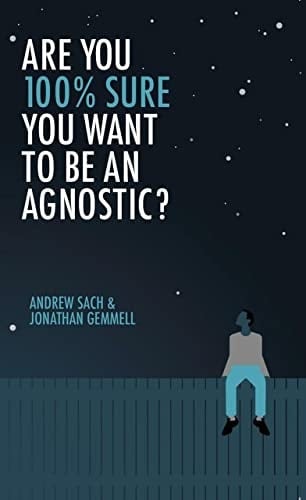 Are You 100% Sure You Want to be an Agnostic