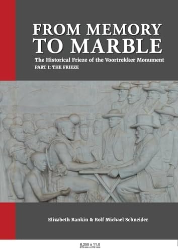 From Memory to Marble The Historical Frieze of the Voortrekker Monument Part I: The Frieze
