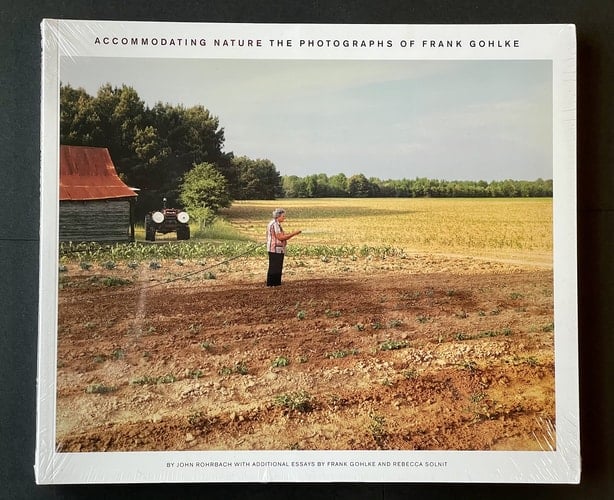 Accommodating Nature The Photographs of Frank Gohlke