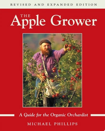 The Apple Grower Guide for the Organic Orchardist, 2nd Edition