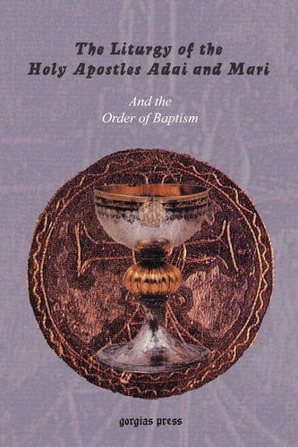 The Liturgy of the Holy Apostles Adai and Mari