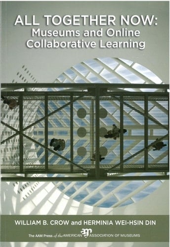 All Together Now Museums and Online Collaborative Learning