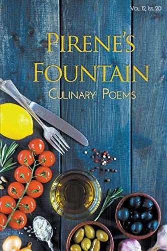 Pirene's Fountain Volume 12, Issue 20 Culinary Poems