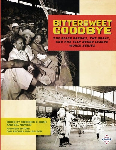 Bittersweet Goodbye The Black Barons, the Grays, and the 1948 Negro League World Series