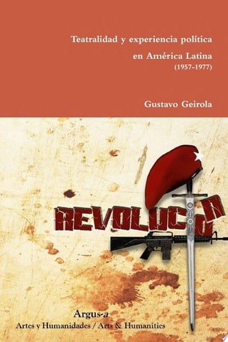Teatralidad y experiencia pol’tica en AmŽrica Latina (1957-1977)