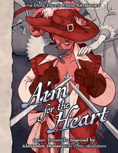 Aim For The Heart Queer Fanworks Inspired by Alexandre Dumas's "The Three Musketeers"