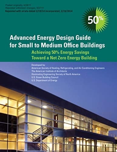 Advanced Energy Design Guide for Small to Medium Office Buildings Achieving Zero Energy