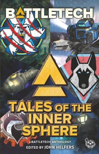 BattleTech: Tales of the Inner Sphere: (A BattleTech Anthology)