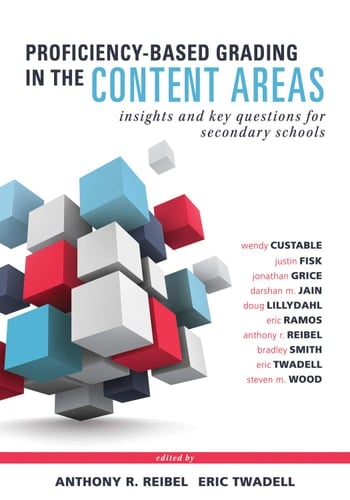 Proficiency-Based Grading in the Content Areas Insights and Key Questions for Secondary Schools (Adapting Evidence-Based Grading for Content Area Teachers)