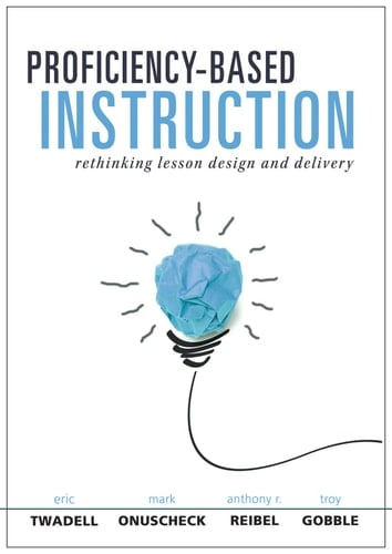 Proficiency-Based Instruction Rethinking Lesson Design and Delivery (Your Implementation Strategy for Proficiency-Based Instruction)