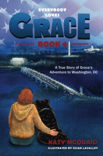Everybody Loves Grace A True Story of Grace's Adventure to Washington, DC