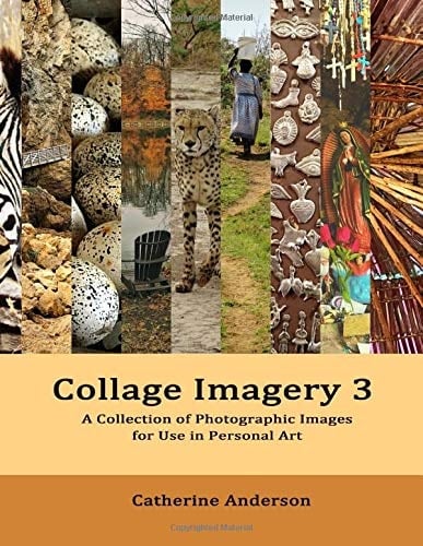 Collage Imagery 3 A Collection of Photographic Mages for Use in Personal Art
