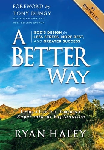 A Better Way God's Design for Less Stress, More Rest, and Greater Success