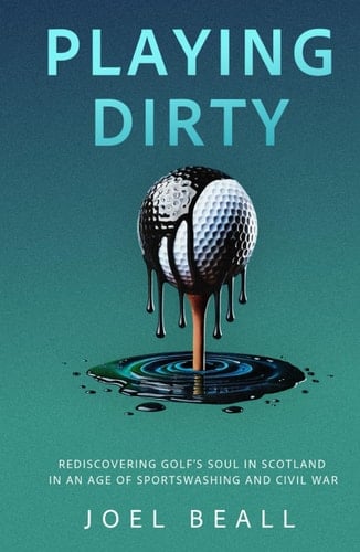 Playing Dirty Searching for the Soul of Golf in the Brazen New Era of Sportswashing