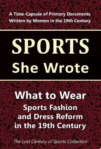 What to Wear Sports Fashion and Dress Reform in the 19th Century