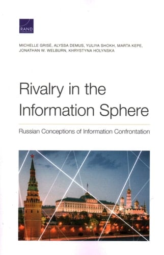 Rivalry in the Information Sphere Russian Conceptions of Information Confrontation