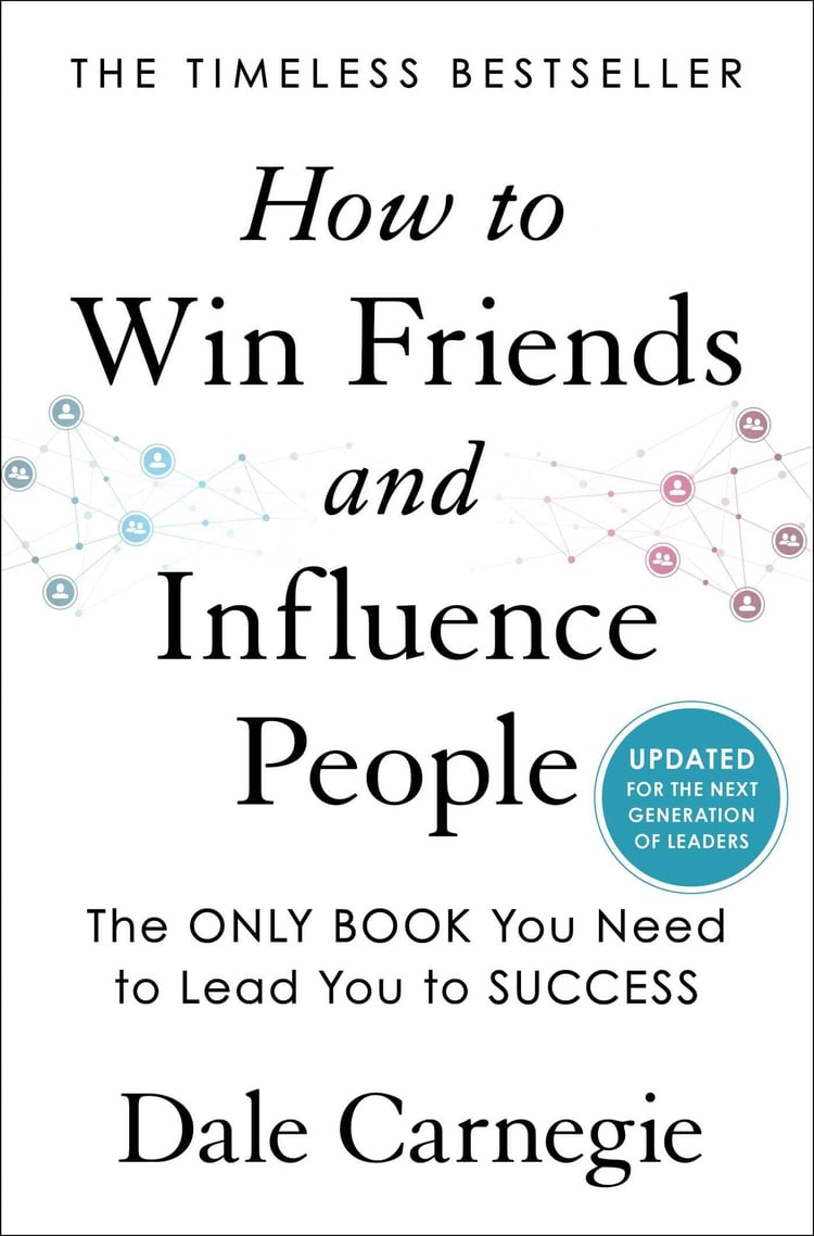 How to Win Friends and Influence People Updated For the Next Generation of Leaders