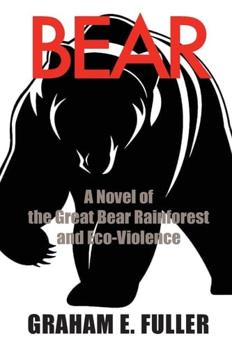 Bear A Novel of the Great Bear Rainforest and Eco-Violence