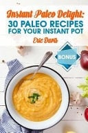 Instant Paleo Delight 30 Paleo Recipes for Your Instant Pot