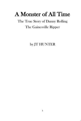 A Monster Of All Time: The True Story of Danny Rolling, The Gainesville Ripper